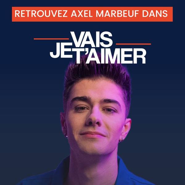 8 NOVEMBRE AU SCARABÉE : PRÉSENCE EXCEPTIONNELLE D’AXEL MARBEUF DANS LA COMÉDIE MUSICALE ÉVÈNEMENT  « JE VAIS T’AIMER »